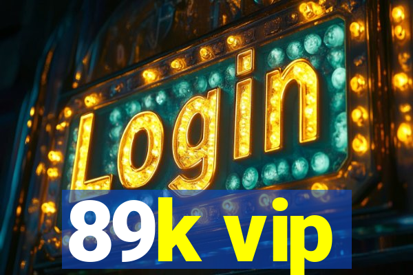 89k vip